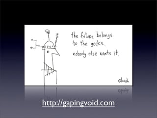 http://gapingvoid.com
 