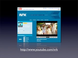 http://www.youtube.com/nrk
 