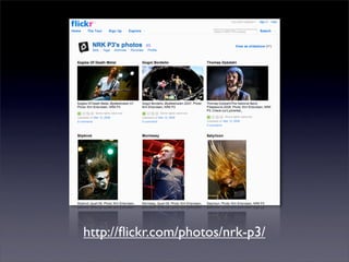 http://ﬂickr.com/photos/nrk-p3/
 