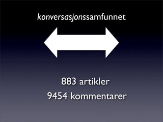 konversasjonssamfunnet
883 artikler
9454 kommentarer
 
