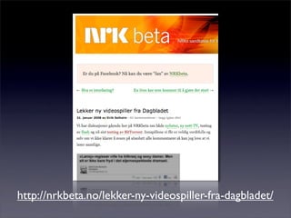 http://nrkbeta.no/lekker-ny-videospiller-fra-dagbladet/
 