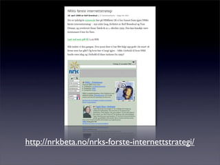 http://nrkbeta.no/nrks-forste-internettstrategi/
 