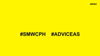 #SMWCPH #ADVICEAS
 