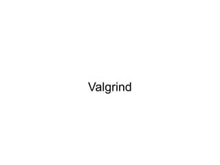 Valgrind
 