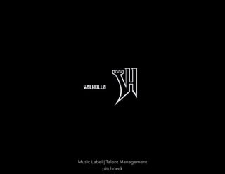 Music Label | Talent Management
pitchdeck
 