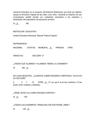Canaima Educativo es un proyecto del Gobierno Bolivariano que tiene por objetivo
apoyar la formación integral de las niñas...