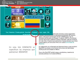 En esta link CONTACTO se
especifican las empresas que
patrocinan BRAINPOP.
 