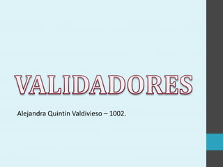 Alejandra Quintín Valdivieso – 1002.
 