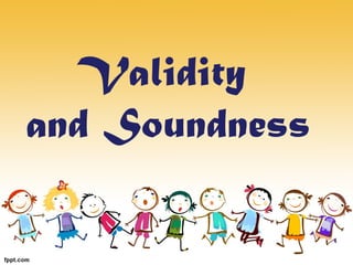 Validity
and Soundness
 