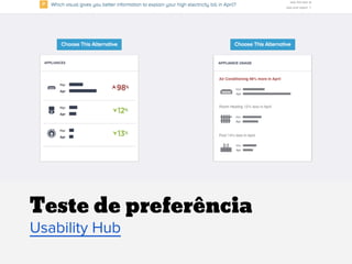 Teste de preferência
Usability Hub
 
