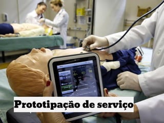 Prototipação de serviço
 