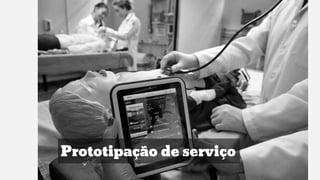 Prototipação de serviço
 