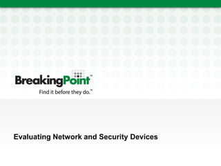 Evaluating Network and Security Devices 