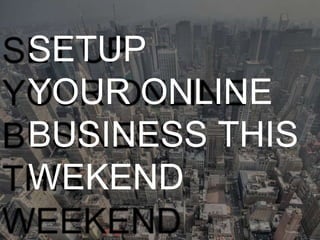 
	
  
	
  




       SET UP
       YOUR ONLINE
       BUSINESS THIS
       WEEKEND
 