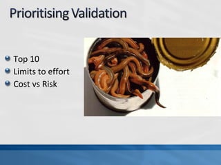 Top 10
Limits to effort
Cost vs Risk
 