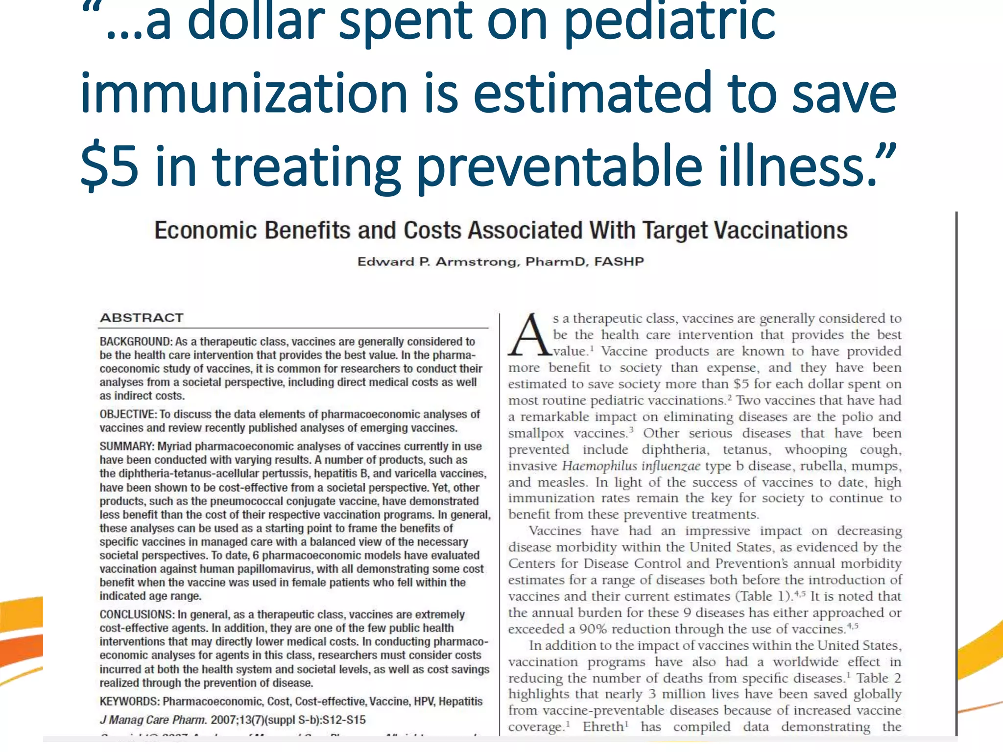 “…a dollar spent on pediatric
immunization is estimated to save
$5 in treating preventable illness.”
 