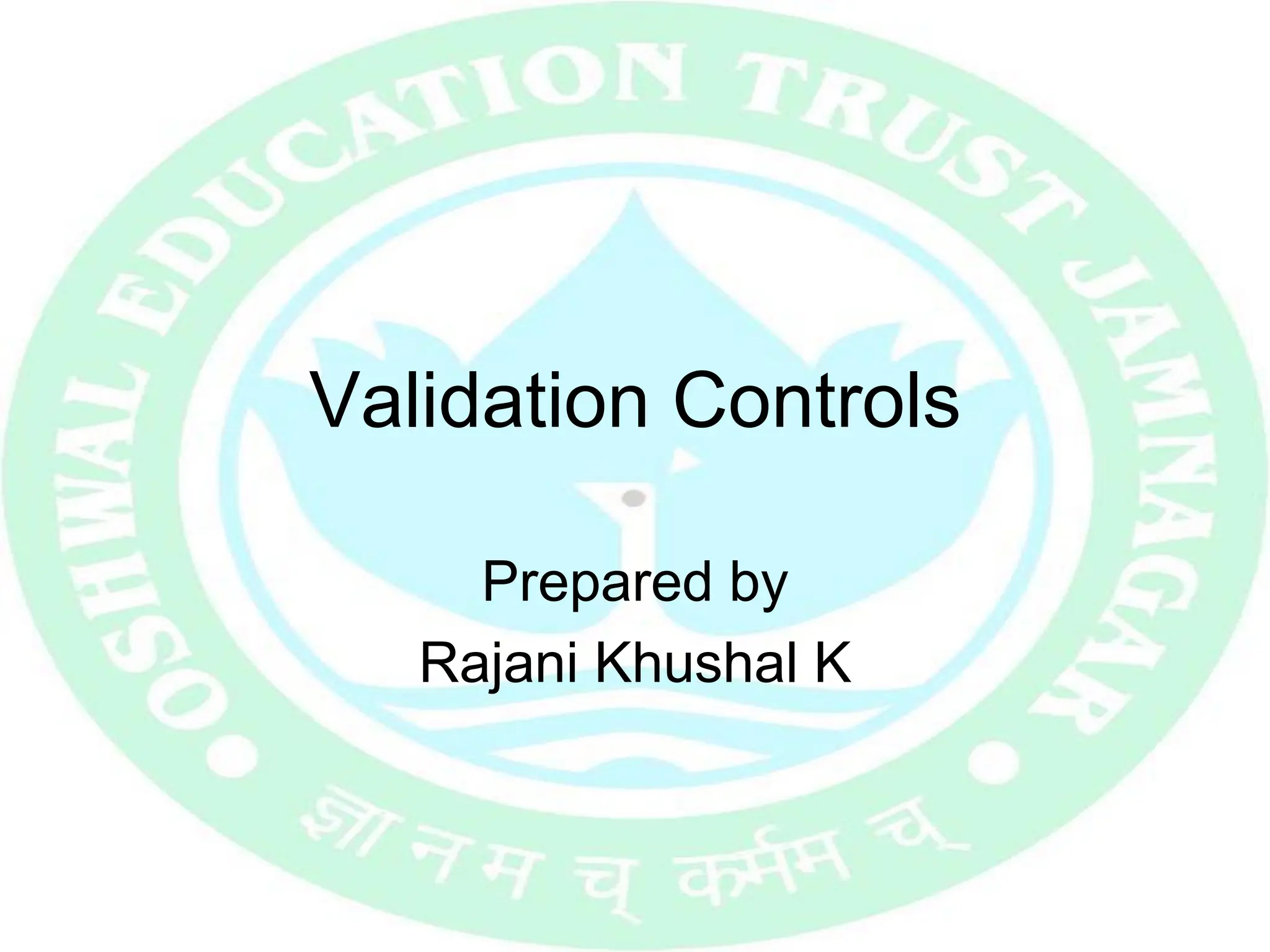 Validation Controls
Prepared by
Rajani Khushal K
 