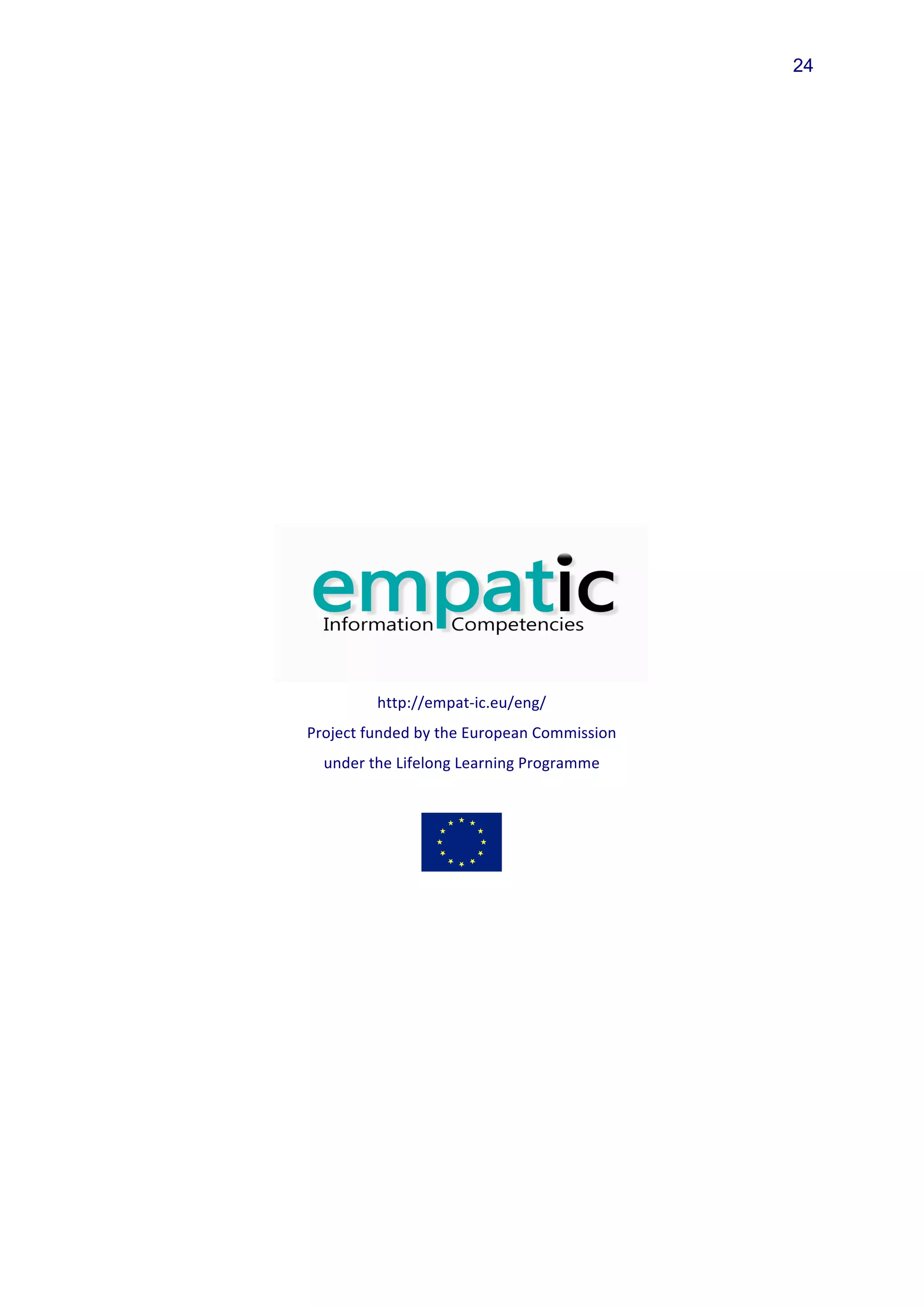 24



	
  
	
  
	
  
	
  
	
  
	
  
	
  
	
  
	
  
	
  
	
  
	
  
	
  




                                                                             	
  
                           http://empat-­‐ic.eu/eng/	
  
              Project	
  funded	
  by	
  the	
  European	
  Commission	
  
                 under	
  the	
  Lifelong	
  Learning	
  Programme	
  
       	
  
       	
  
       	
  
	
  
 