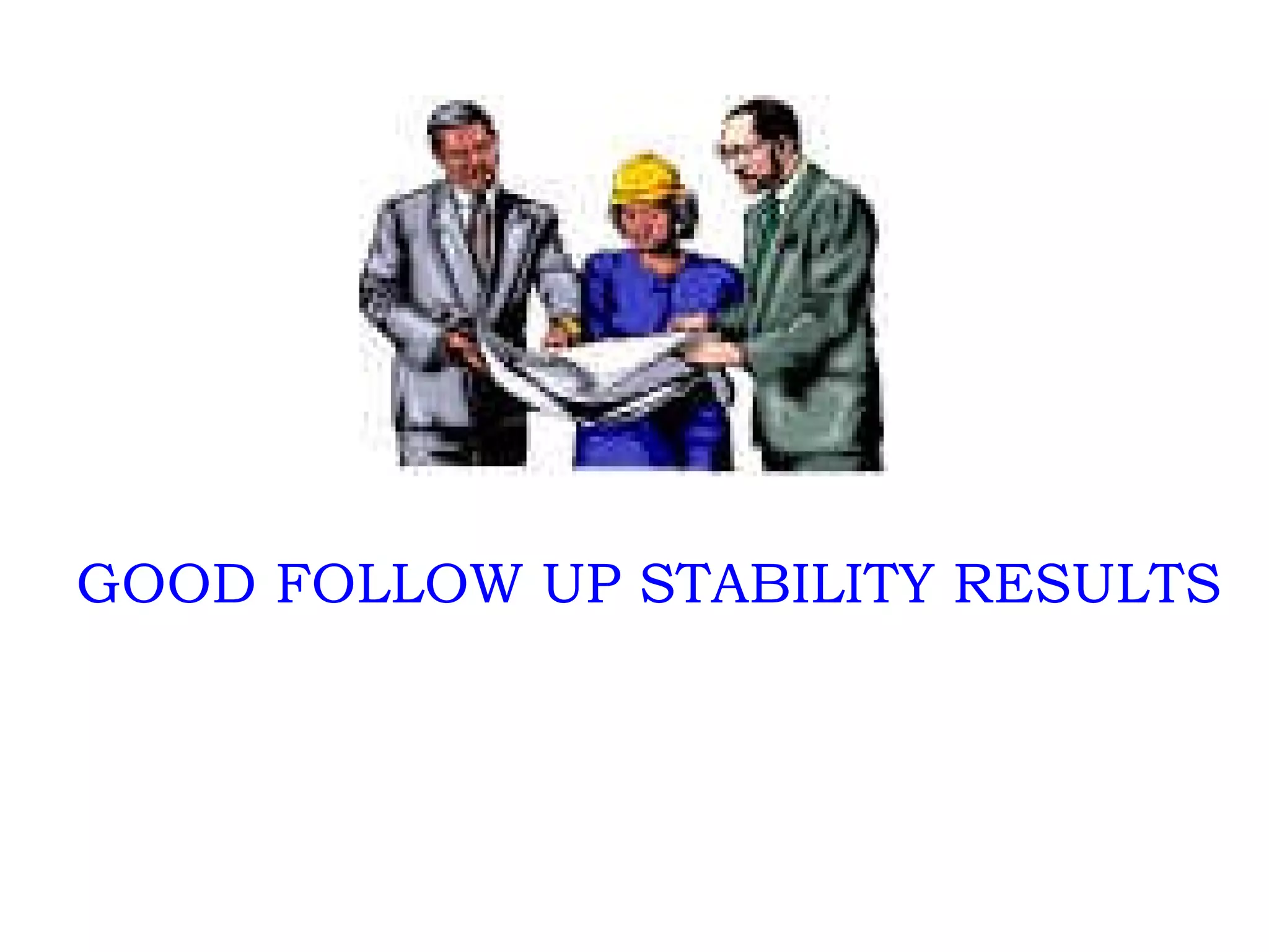 GOOD FOLLOW UP STABILITY RESULTS 