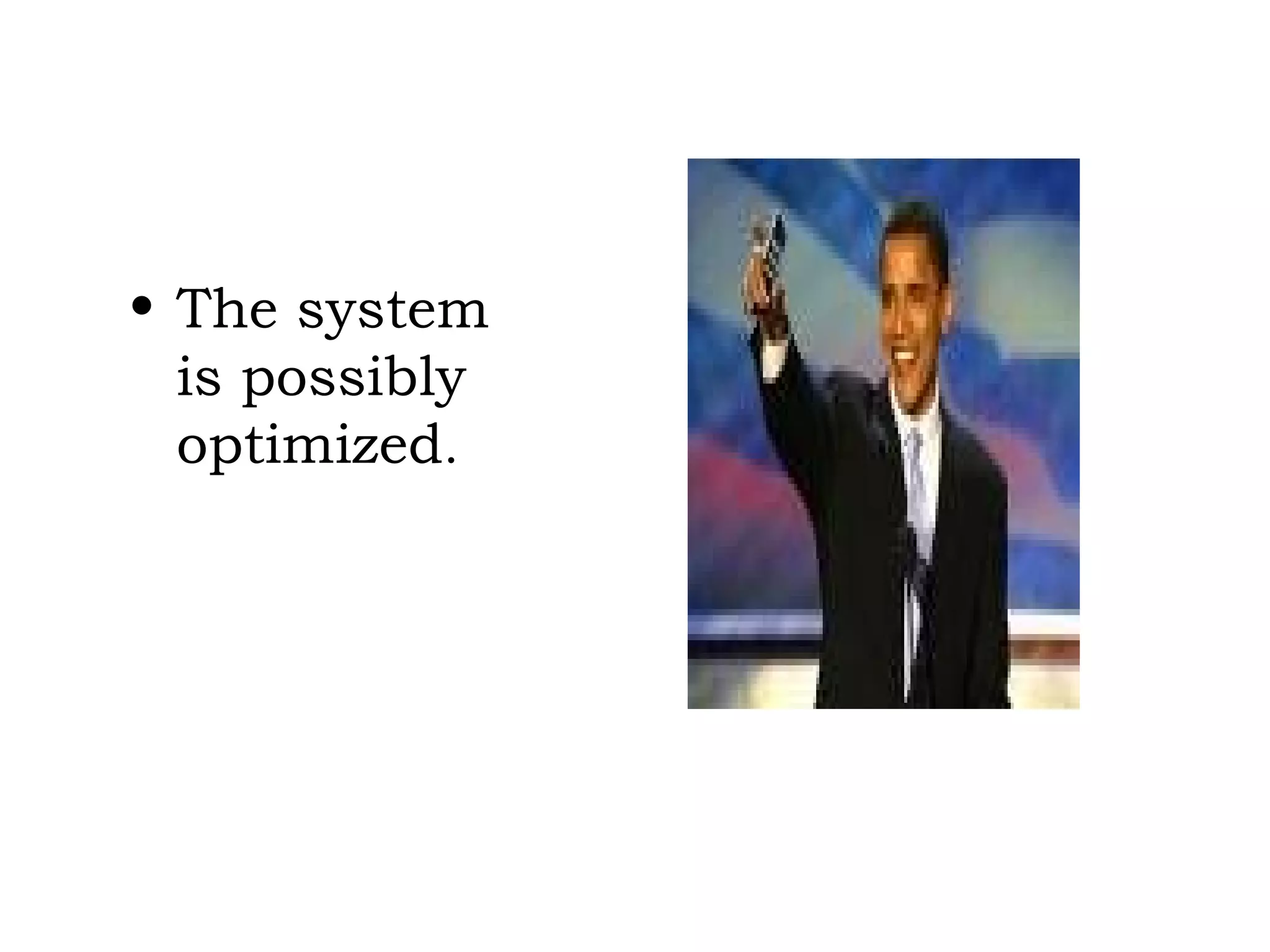 The system is possibly optimized . 