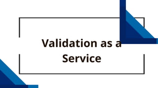 Validation as a Service (VaaS) | PPTX