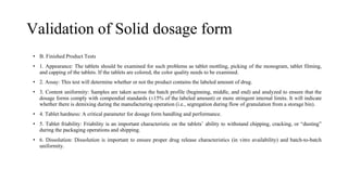 Validation of Solid dosage form
• B. Finished Product Tests
• 1. Appearance: The tablets should be examined for such probl...