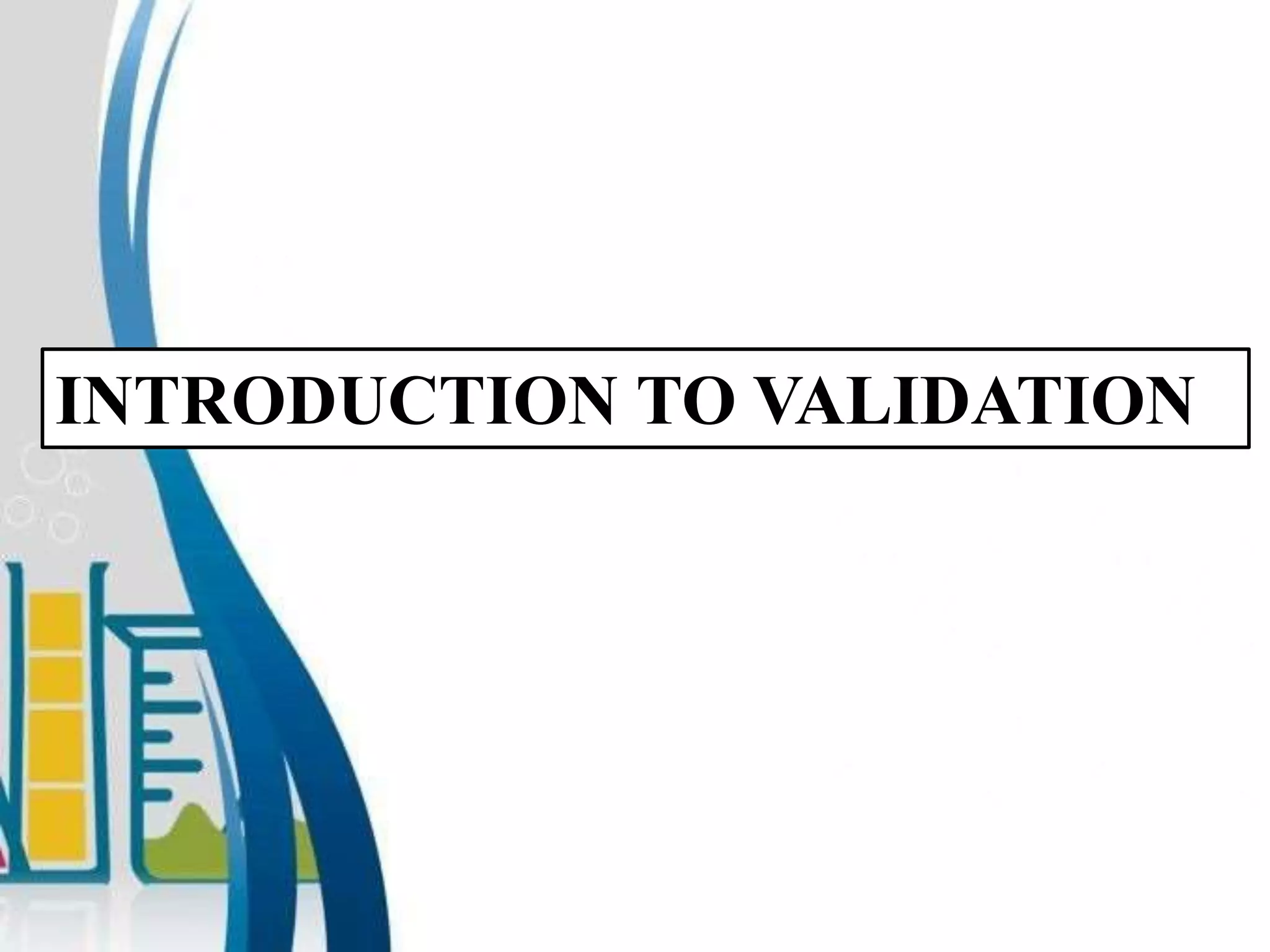 INTRODUCTION TO VALIDATION
 