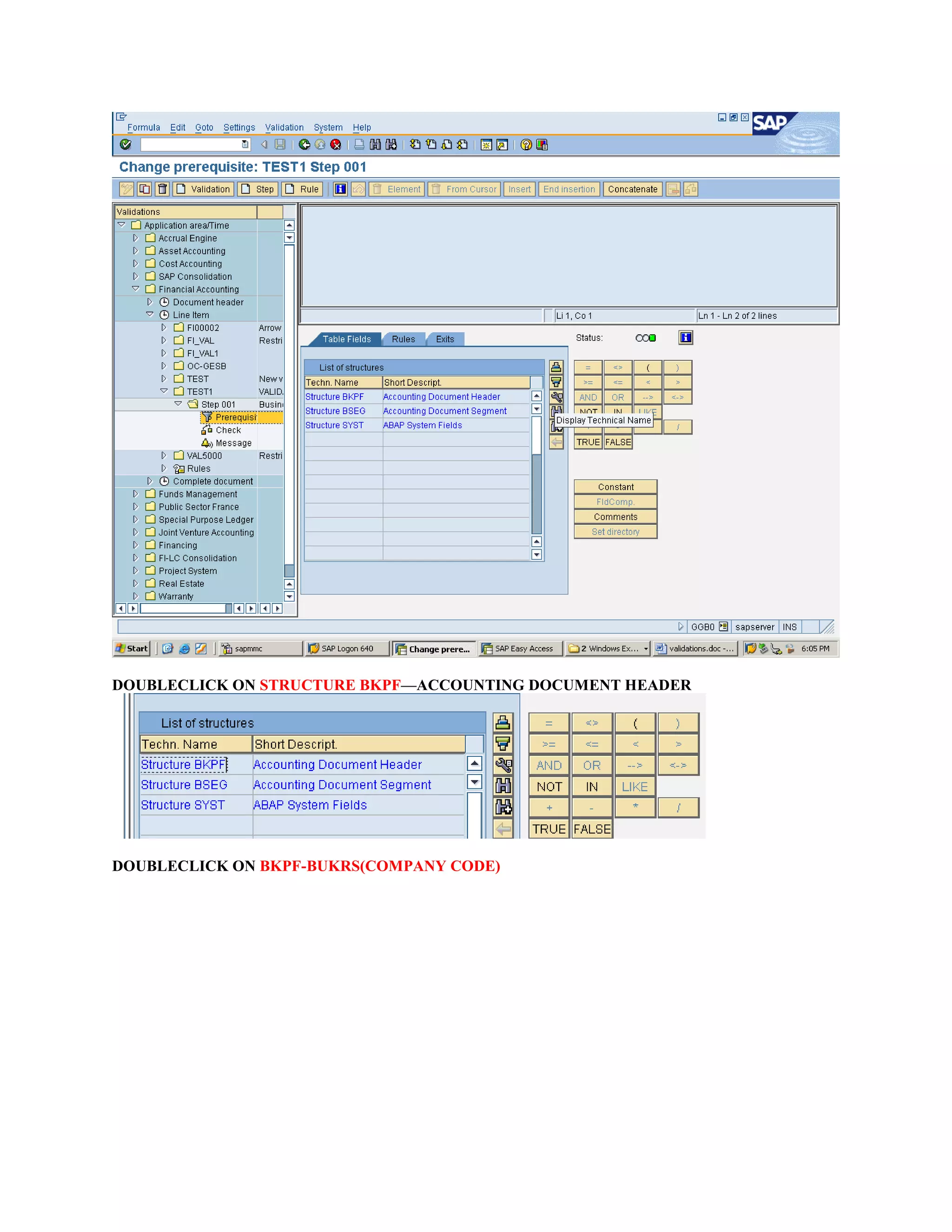 DOUBLECLICK ON STRUCTURE BKPF—ACCOUNTING DOCUMENT HEADER
DOUBLECLICK ON BKPF-BUKRS(COMPANY CODE)
 