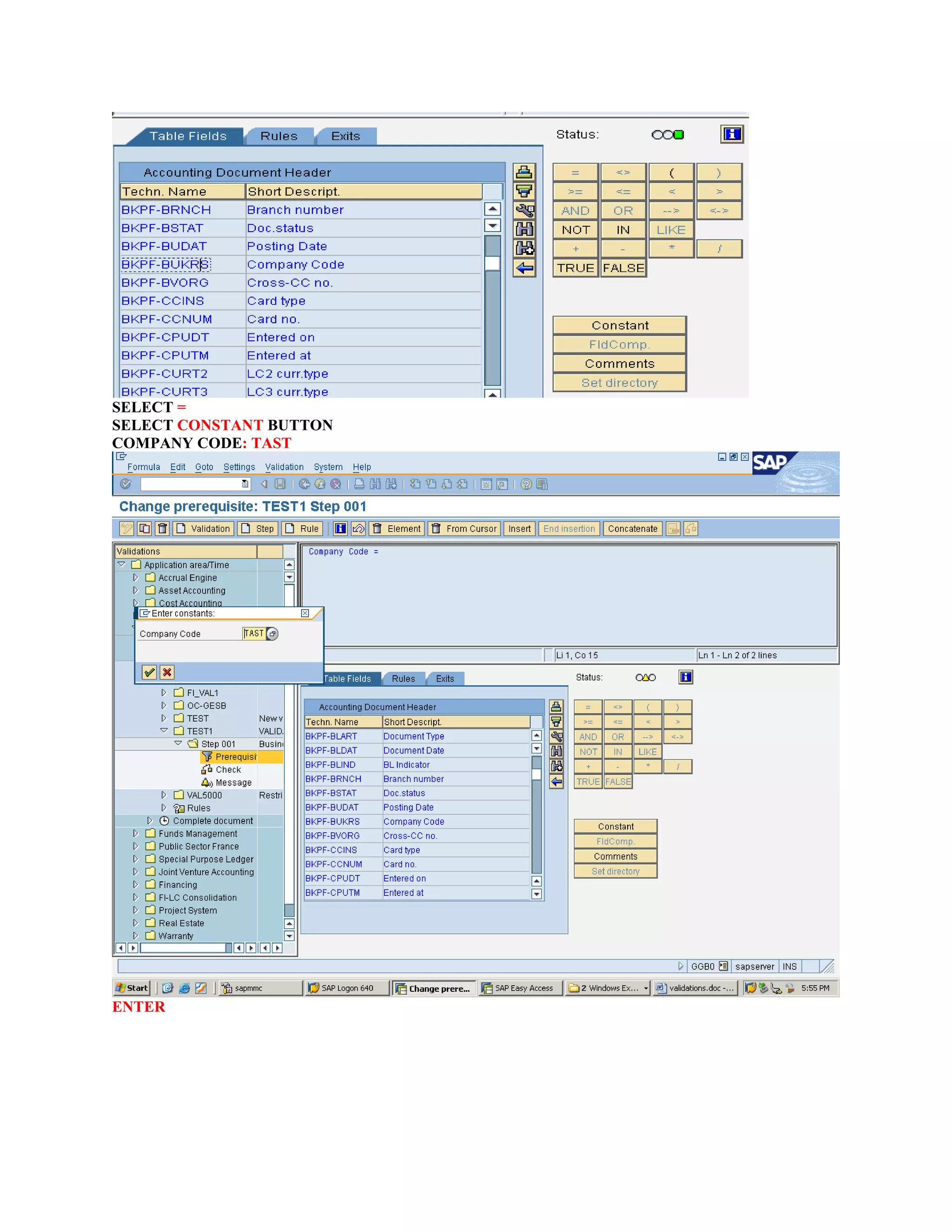SELECT =
SELECT CONSTANT BUTTON
COMPANY CODE: TAST
ENTER
 