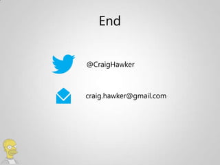 End


@CraigHawker



craig.hawker@gmail.com
 