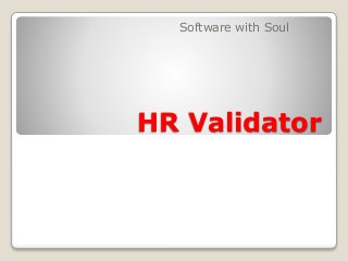 Software with Soul 
HR Validator 
 