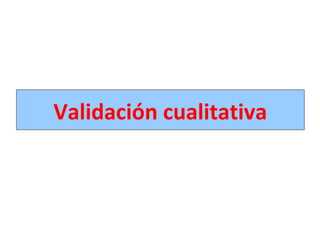 Validación cualitativa
 