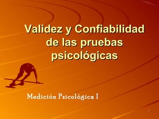11
Validez y ConfiabilidadValidez y Confiabilidad
de las pruebasde las pruebas
psicológicaspsicológicas
Medición Psicológica I
 