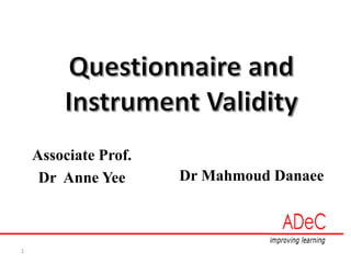 1
Dr Mahmoud Danaee
Associate Prof.
Dr Anne Yee
 