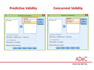 Predictive Validity Concurrent Validity
 