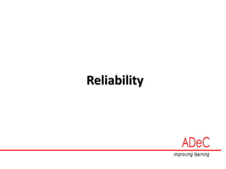 Reliability
 