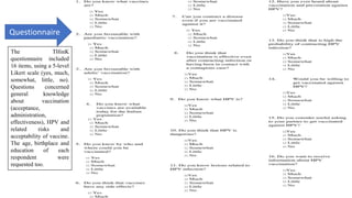 Questionnaire
The THinK
questionnaire included
16 items, using a 5-level
Likert scale (yes, much,
somewhat, little, no).
Questions concerned
general knowledge
about vaccination
(acceptance,
administration,
effectiveness), HPV and
related risks and
acceptability of vaccine.
The age, birthplace and
education of each
respondent were
requested too.
 