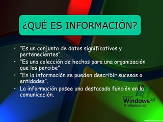 “ Es un conjunto de datos significativos y pertenecientes”. “ Es una colección de hechos para una organización que los percibe” “ En la información se pueden describir sucesos o entidades”. La información posee una destacada función en la comunicación. ¿QUÉ ES INFORMACIÓN? 