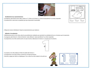 Socialización de sus representaciones:
- Se pregunta ¿Qué hicieron para saber cuánto es 1? ¿Cómo es el número 1? ¿Cómo lo descubrieron? Los niños responden.
- Se proporciona a cada mesa un papelote para que representen lo aprendido.
- Dibujan de manera individual en hojas las representaciones que realizaron.
Reflexión y Formalización:
- Reflexionamos junto con los niños sobre los procedimientos realizados para aprender las cantidades del uno y el número que lo representa.
- Se pregunta ¿Qué hicieron? ¿Cómo lo hicieron? ¿Qué utilizaron? ¿Qué aprendieron? Los niños responden.
- Se proporciona a los niños números del 1 al 5 para recortar. Seleccionan el número 1 y recortan por el contorno.
- Se propone a los niños elaborar el títere de paleta del número 1:
- Se proporciona a los niños la ficha y la decoran con diversas técnicas.
- Recortan y pegan por detrás un bajalenguas. Con su títere los niños repiten la rima del uno.
 