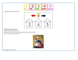 - Completamos la casita con el número 4
Exploramos con nuestro cuerpo:
- Salimos al patio y los agrupamos de 4.
- Se dibuja la silueta del número 4 grande para que los niños quepan en la silueta.
- Con su cuerpo representan el número 4.
- Se agrupan de 5 y se cuentan.
 