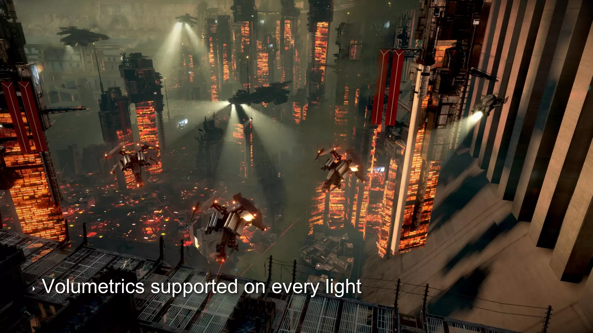 ‣ Volumetrics supported on every light
 