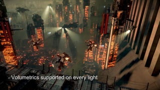 ‣ Volumetrics supported on every light
 