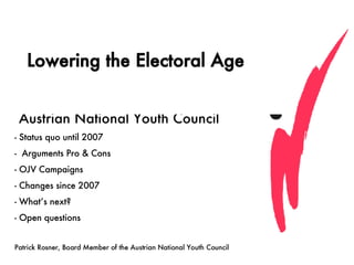 Lowering the Electoral Age ,[object Object],[object Object],[object Object],[object Object],[object Object],[object Object],[object Object],[object Object]