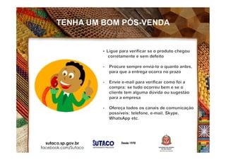 TENHA UM BOM PÓS-VENDA
 