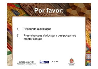 1) Responda a avaliação
2) Preencha seus dados para que possamos
manter contato
Por favor:
 