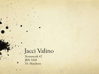 Jacci Valino
Homework #2
JRN 3200
Dr. Hutchens
 