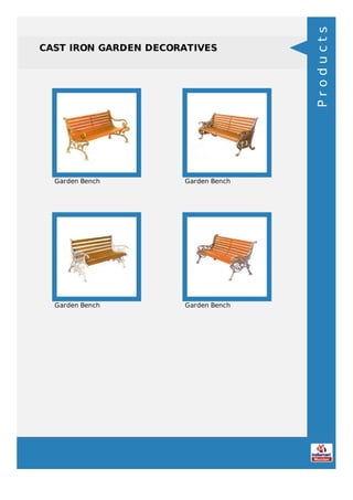 CAST IRON GARDEN DECORATIVES
Garden Bench Garden Bench
Garden Bench Garden Bench
Products
 