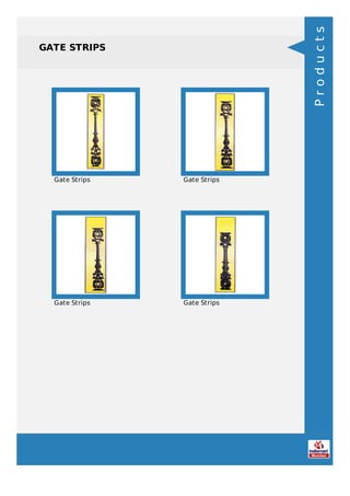 GATE STRIPS
Gate Strips Gate Strips
Gate Strips Gate Strips
Products
 