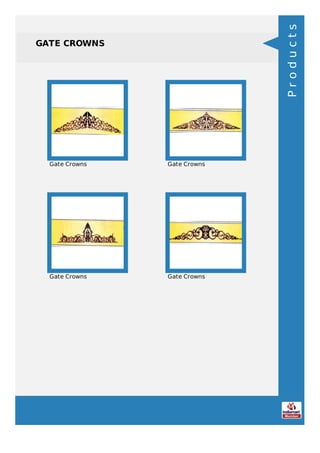 GATE CROWNS
Gate Crowns Gate Crowns
Gate Crowns Gate Crowns
Products
 