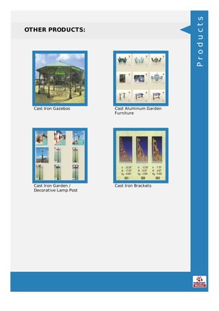 OTHER PRODUCTS:
Cast Iron Gazebos Cast Aluminum Garden
Furniture
Cast Iron Garden /
Decorative Lamp Post
Cast Iron Brackets
Products
 